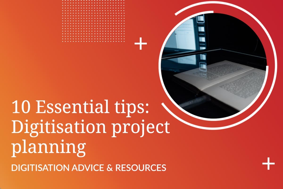 10 Essential Digitisation Project Planning Tips
