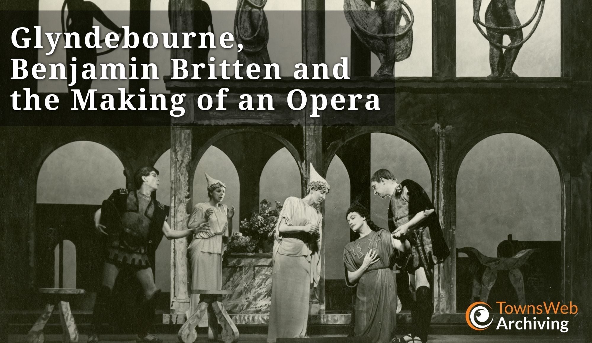 Glyndebourne, Benjamin Britten and the Making of an Opera