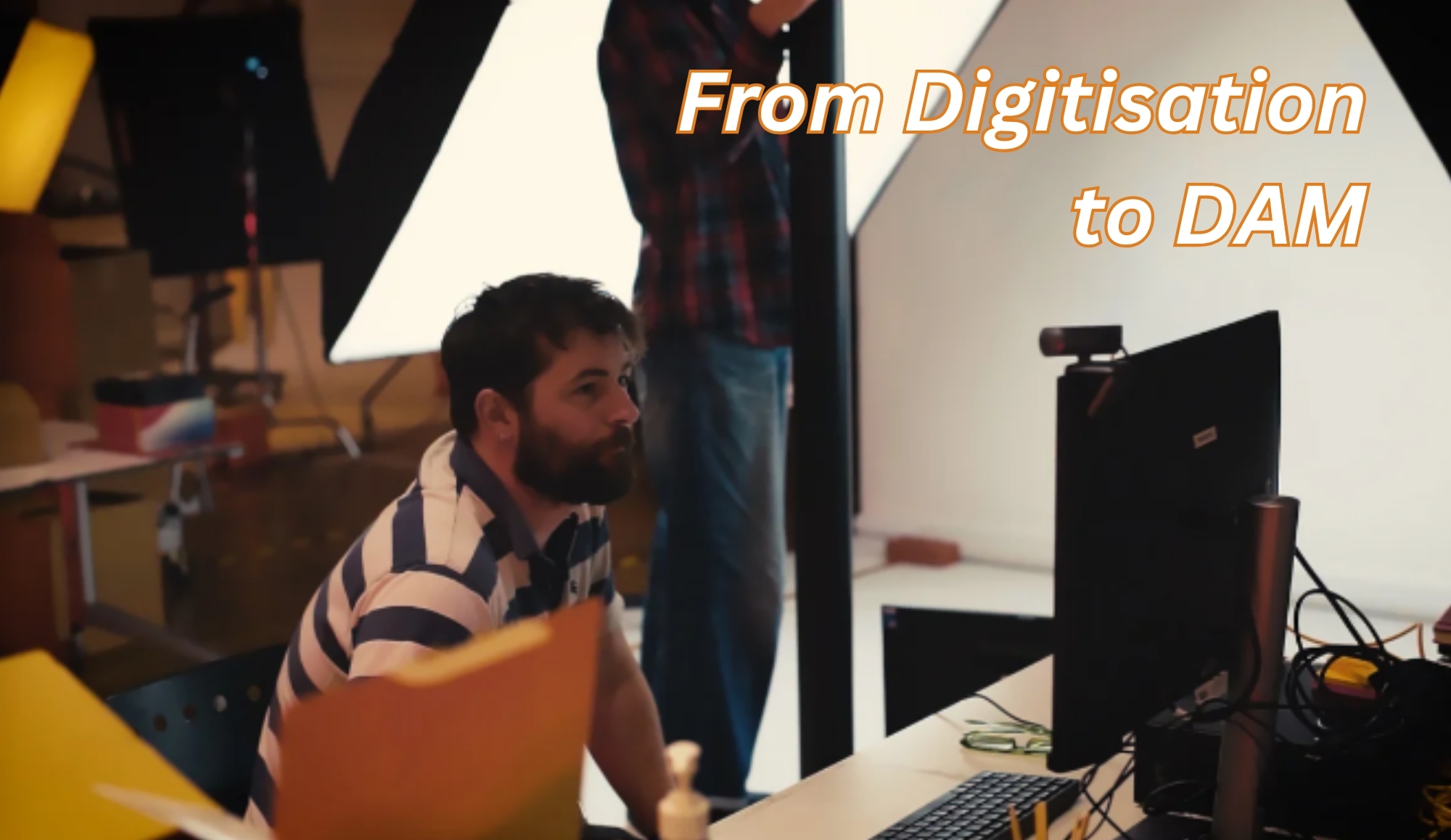 From Digitisation to DAM